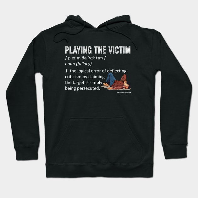 Playing the Victim Fallacy Definition Hoodie by Fallacious Trump